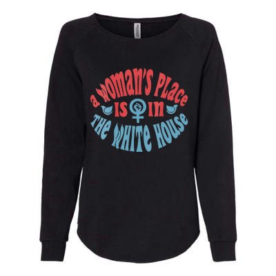 A WomanS Place Is In The White House Womens California Wash Sweatshirt