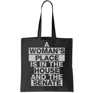 A Woman’S Place Is In The House And The Senate Tote Bag