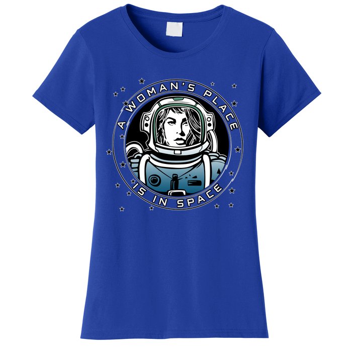 A Woman's Place Is In Space Women's T-Shirt