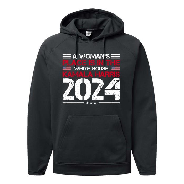 A WomanS Place Is In The White House Kamala Harris 2024 Performance Fleece Hoodie