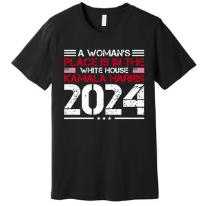 A WomanS Place Is In The White House Kamala Harris 2024 Premium T-Shirt