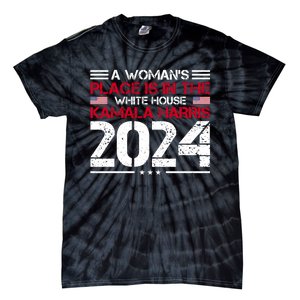 A WomanS Place Is In The White House Kamala Harris 2024 Tie-Dye T-Shirt