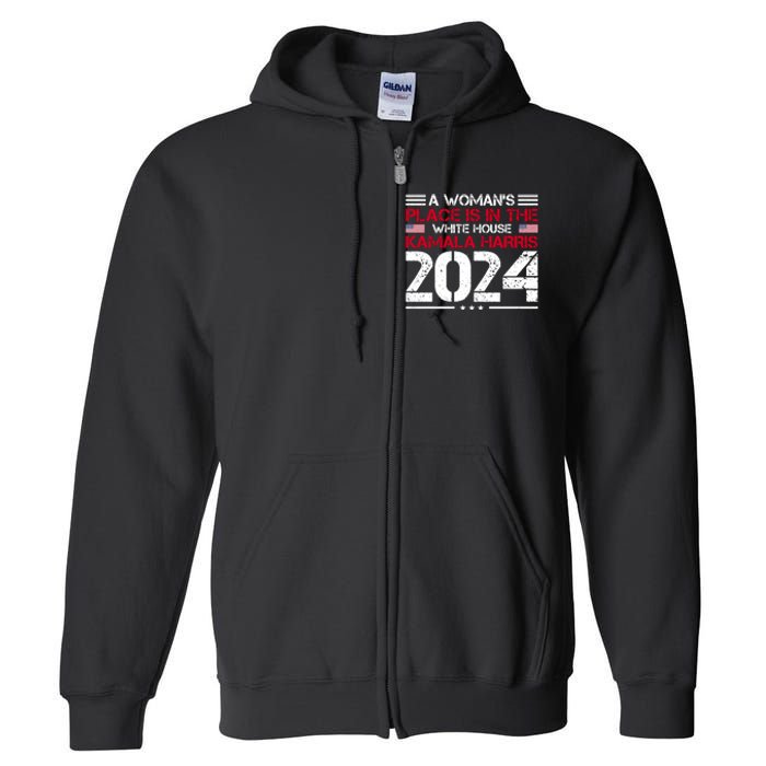 A WomanS Place Is In The White House Kamala Harris 2024 Full Zip Hoodie