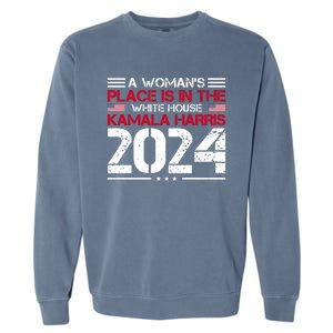 A WomanS Place Is In The White House Kamala Harris 2024 Garment-Dyed Sweatshirt