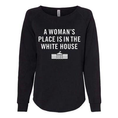 A WomanS Place Is In The White House President Rights Womens California Wash Sweatshirt