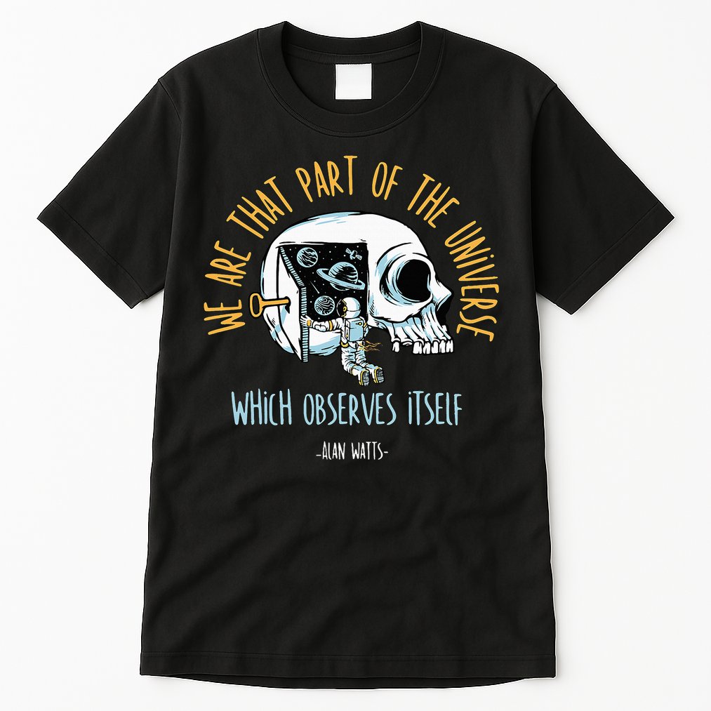 Alan Watts Quote Philosophy Spiritual Gift Universe Tall T-Shirt