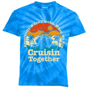 Apparently We Re Trouble Cruising Together Cruise Ship Retro Gift Kids Tie-Dye T-Shirt