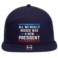 All We Really Needed Was A New President USA 7 Panel Mesh Trucker Snapback Hat
