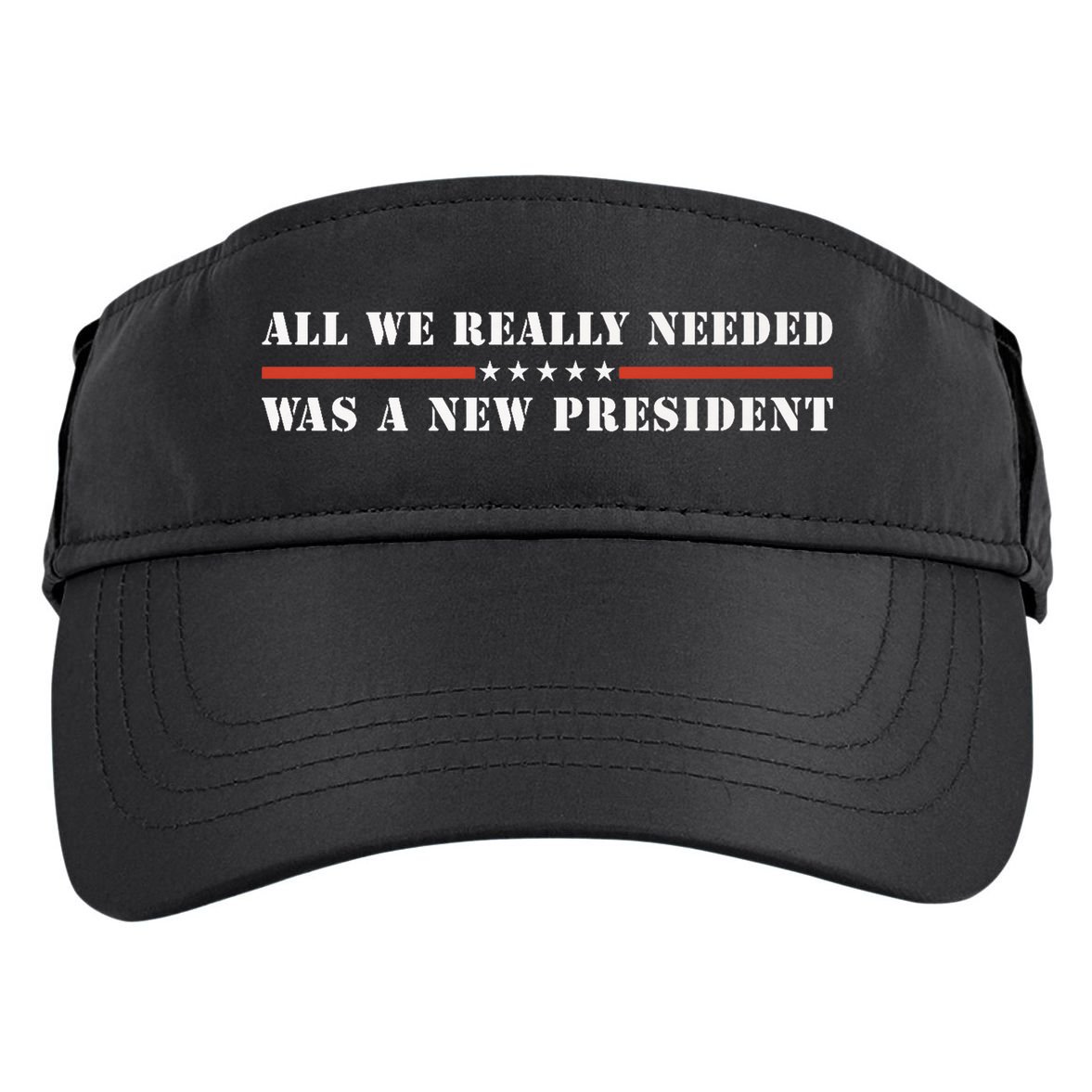 All We Really Needed Was A New President USA Adult Drive Performance Visor