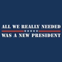 All We Really Needed Was A New President USA Cooling Performance Crew T-Shirt