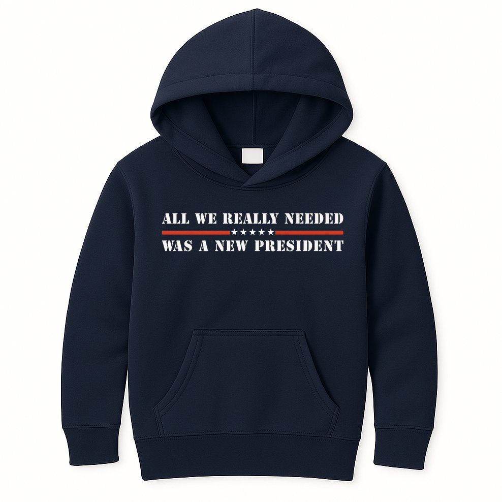 All We Really Needed Was A New President USA Kids Hoodie