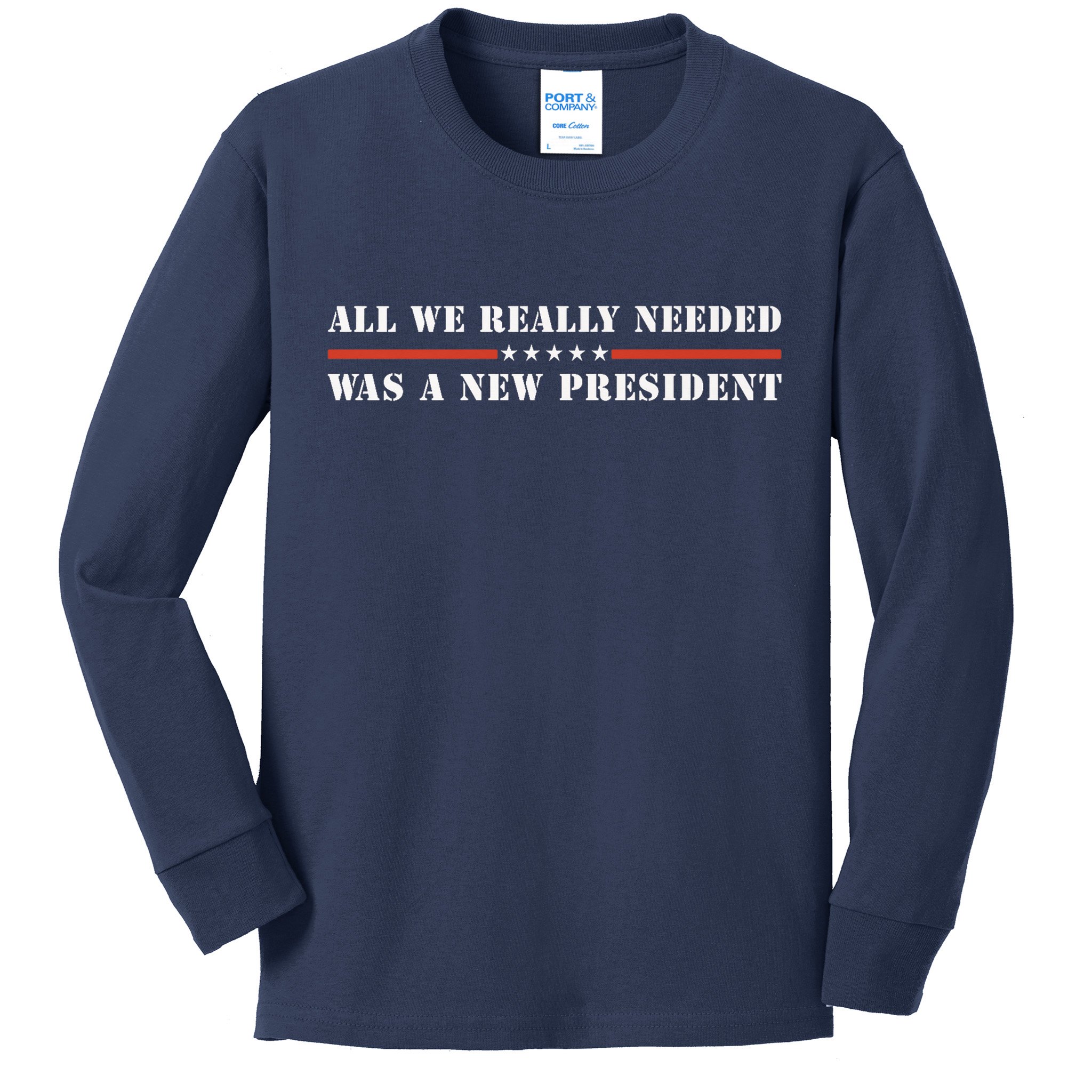 All We Really Needed Was A New President USA Kids Long Sleeve Shirt