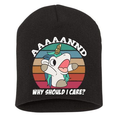 And Why Should I Care? Funny Sarcastic Unicorn Short Acrylic Beanie