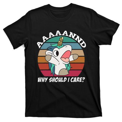 And Why Should I Care Funny Sarcastic Unicorn T-Shirt