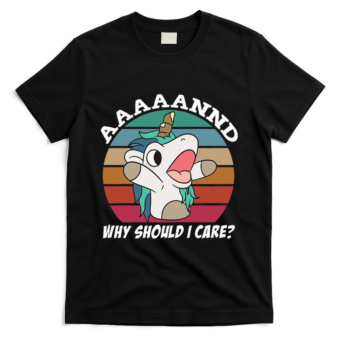 And Why Should I Care Funny Sarcastic Unicorn T-Shirt