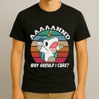 And Why Should I Care Funny Sarcastic Unicorn T-Shirt