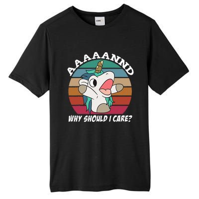 And Why Should I Care Funny Sarcastic Unicorn Tall Fusion ChromaSoft Performance T-Shirt