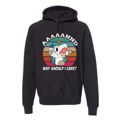 And Why Should I Care Funny Sarcastic Unicorn Premium Hoodie