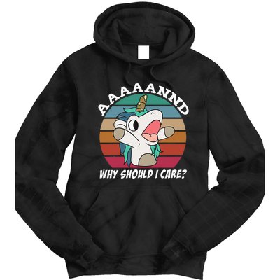 And Why Should I Care Funny Sarcastic Unicorn Tie Dye Hoodie