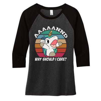 And Why Should I Care Funny Sarcastic Unicorn Women's Tri-Blend 3/4-Sleeve Raglan Shirt