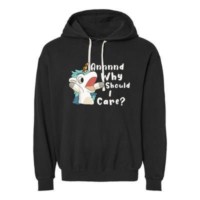 And Why Should I Care? Funny Sarcastic Unicorn Garment-Dyed Fleece Hoodie