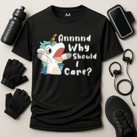 And Why Should I Care? Funny Sarcastic Unicorn Performance Shirt