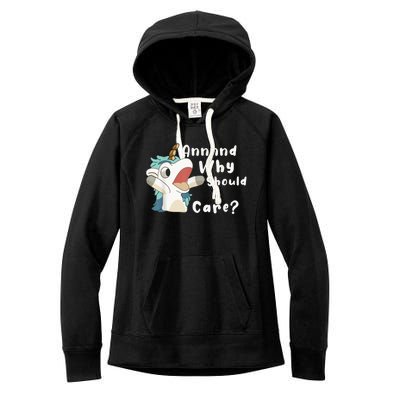 And Why Should I Care? Funny Sarcastic Unicorn Women's Fleece Hoodie