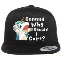 And Why Should I Care? Funny Sarcastic Unicorn Flatbill Hat