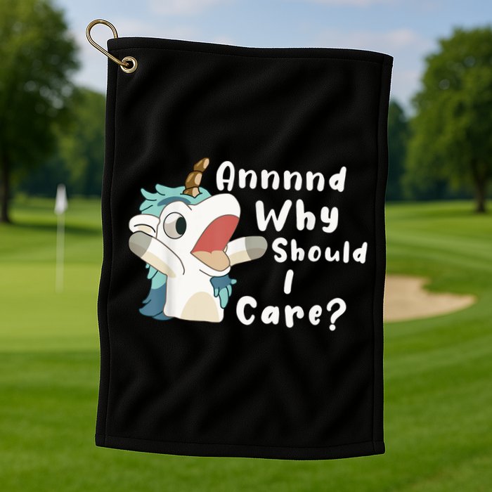 And Why Should I Care? Funny Sarcastic Unicorn Golf Towel