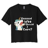 And Why Should I Care? Funny Sarcastic Unicorn Crop Top