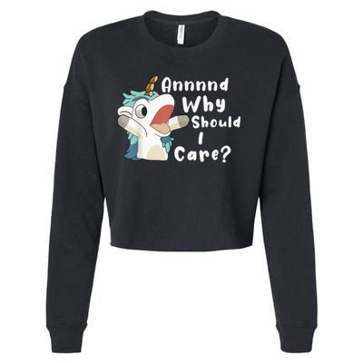 And Why Should I Care? Funny Sarcastic Unicorn Cropped Pullover Crew