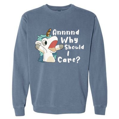 And Why Should I Care? Funny Sarcastic Unicorn Garment-Dyed Sweatshirt