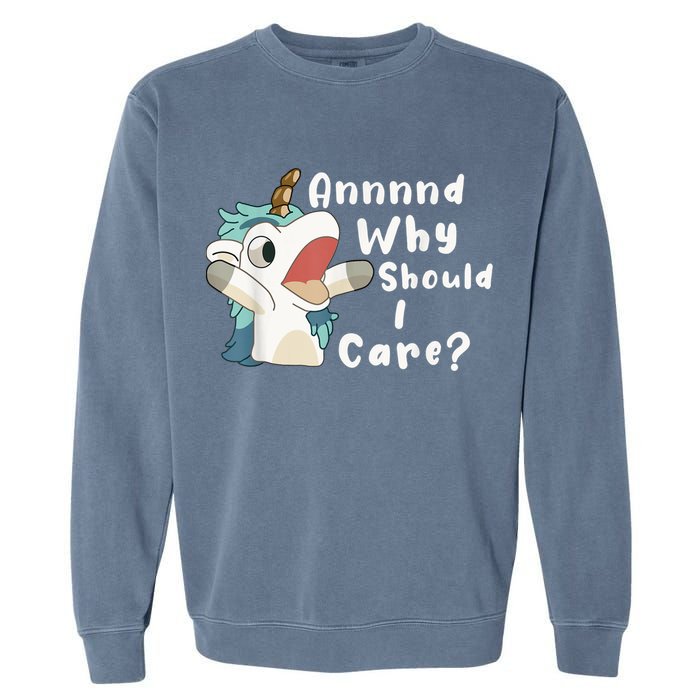 And Why Should I Care? Funny Sarcastic Unicorn Garment-Dyed Sweatshirt