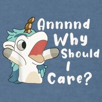 And Why Should I Care? Funny Sarcastic Unicorn Garment-Dyed Sweatshirt