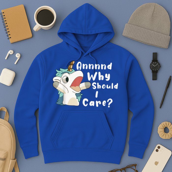And Why Should I Care? Funny Sarcastic Unicorn Hoodie