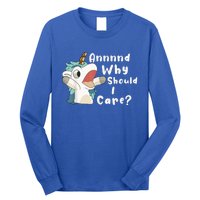 And Why Should I Care? Funny Sarcastic Unicorn Long Sleeve Shirt