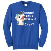 And Why Should I Care? Funny Sarcastic Unicorn Sweatshirt