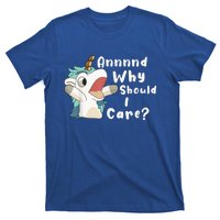 And Why Should I Care? Funny Sarcastic Unicorn T-Shirt