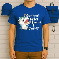 And Why Should I Care? Funny Sarcastic Unicorn T-Shirt