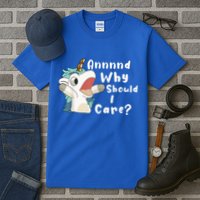 And Why Should I Care? Funny Sarcastic Unicorn Tall T-Shirt