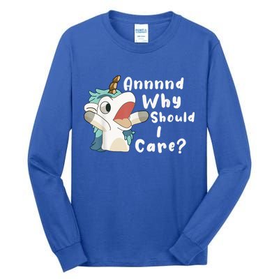 And Why Should I Care? Funny Sarcastic Unicorn Tall Long Sleeve T-Shirt