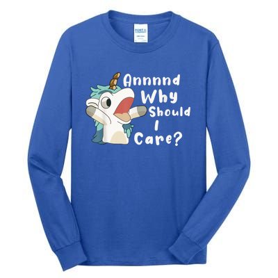 And Why Should I Care? Funny Sarcastic Unicorn Tall Long Sleeve T-Shirt