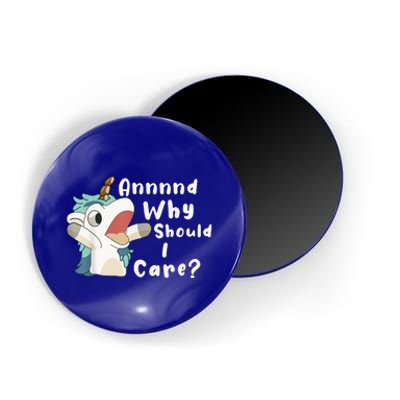 And Why Should I Care? Funny Sarcastic Unicorn Magnet