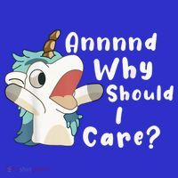 And Why Should I Care? Funny Sarcastic Unicorn Magnet