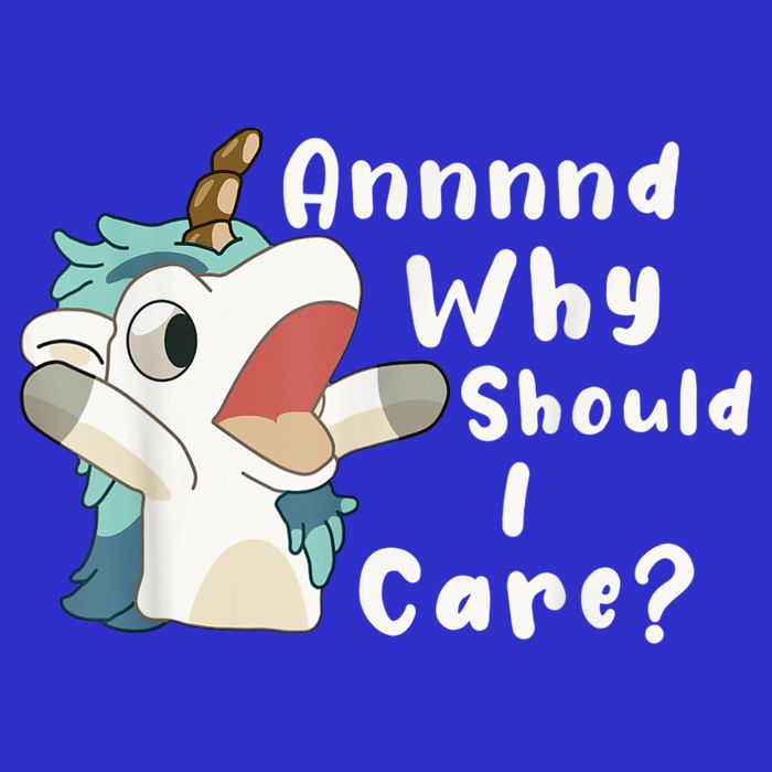 And Why Should I Care? Funny Sarcastic Unicorn Poster