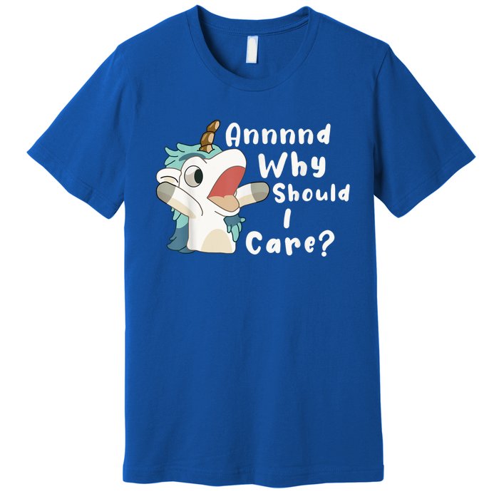 And Why Should I Care? Funny Sarcastic Unicorn Premium T-Shirt