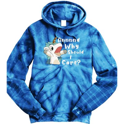 And Why Should I Care? Funny Sarcastic Unicorn Tie Dye Hoodie