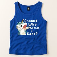 And Why Should I Care? Funny Sarcastic Unicorn Tank Top
