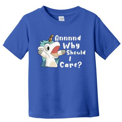 And Why Should I Care? Funny Sarcastic Unicorn Toddler T-Shirt