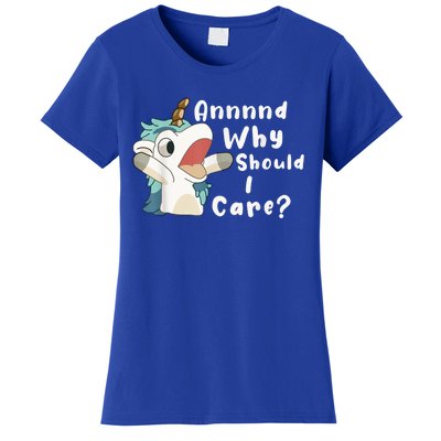 And Why Should I Care? Funny Sarcastic Unicorn Women's T-Shirt